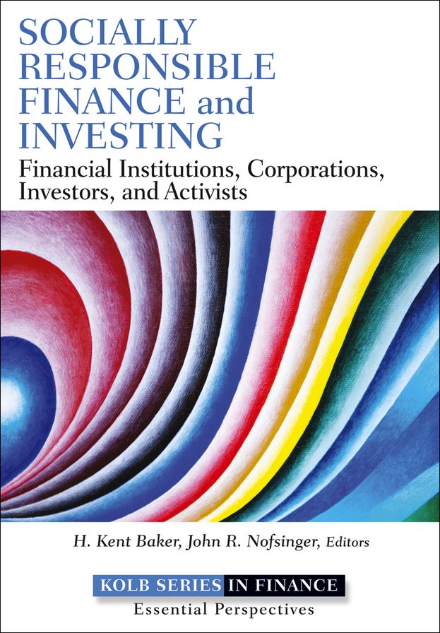 Socially Responsible Finance and Investing: Financial Institutions, Corporations, Investors, and Activists