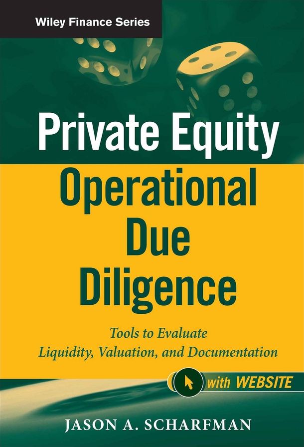 Private Equity Operational Due Diligence: Tools to Evaluate Liquidity, Valuation, and Documentation
