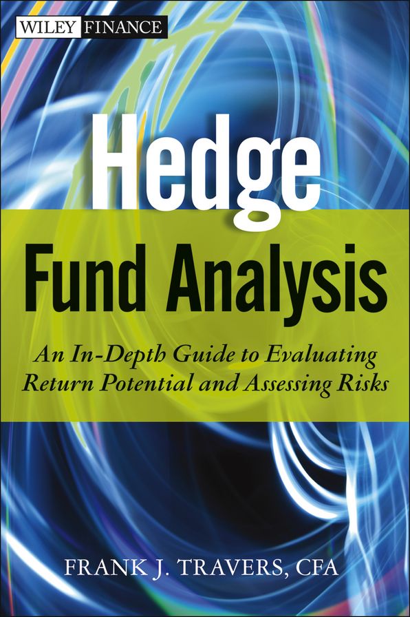 Hedge Fund Analysis: An In-Depth Guide to Evaluating Return Potential and Assessing Risks