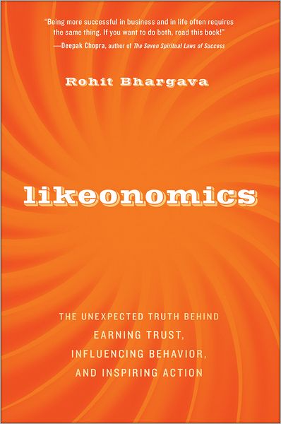 Likeonomics: The Unexpected Truth Behind Earning Trust, Influencing Behavior, and Inspiring Action