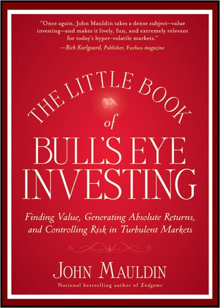 The Little Book of Bull's Eye Investing: Finding Value, Generating Absolute Returns, and Controlling Risk in Turbulent Markets