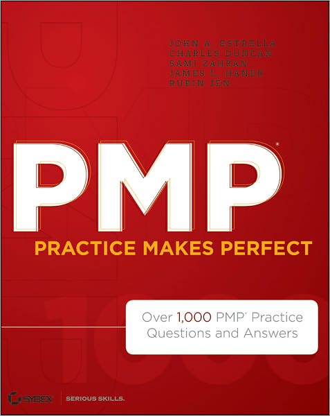 PMP Practice Makes Perfect: Over 1000 PMP Practice Questions and Answers