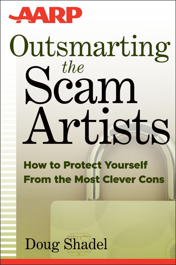 Outsmarting the Scam Artists: How to Protect Yourself From the Most Clever Cons