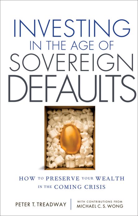 Investing in the Age of Sovereign Defaults: How to Preserve your Wealth in the Coming Crisis