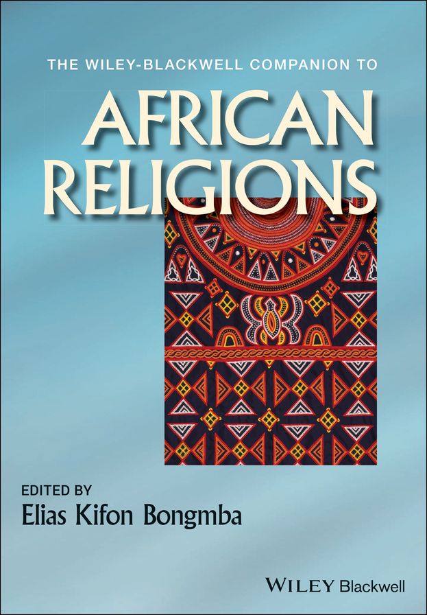The Wiley-Blackwell Companion to African Religions