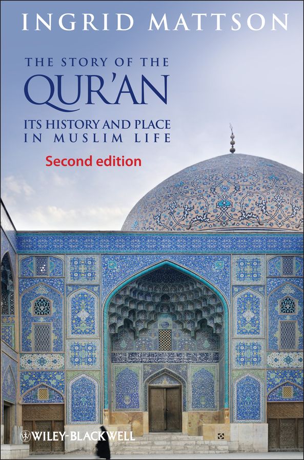 The Story of the Qur'an: Its History and Place in Muslim Life