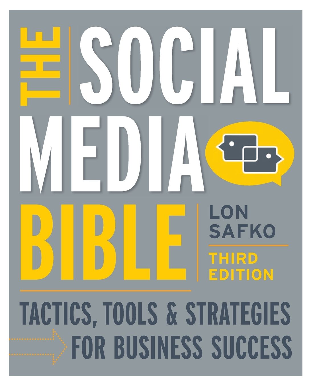 The Social Media Bible: Tactics, Tools, and Strategies for Business Success