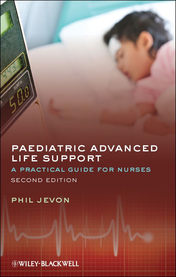 Paediatric Advanced Life Support: A Practical Guide for Nurses