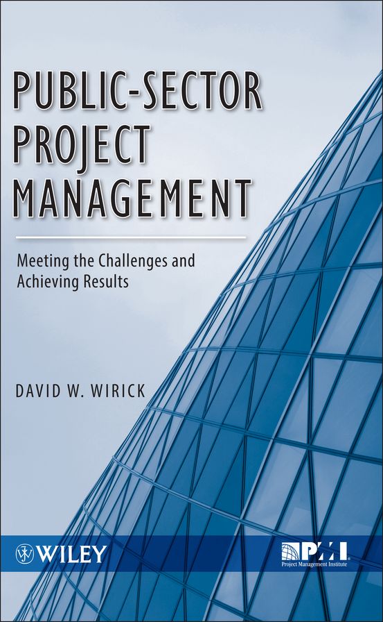 Public-Sector Project Management: Meeting the Challenges and Achieving Results