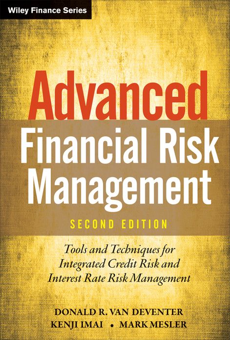 Advanced Financial Risk Management: Tools and Techniques for Integrated Credit Risk and Interest Rate Risk Management, 2nd Edition