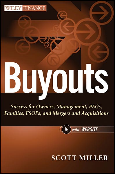 Buyouts: Success for Owners, Management, PEGs, ESOPs and Mergers and Acquisitions