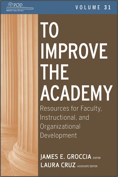 To Improve the Academy: Resources for Faculty, Instructional, and Organizational Development