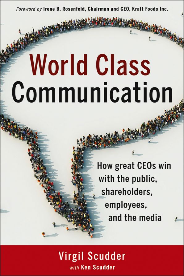 World Class Communication: How great CEO's win with the public, shareholders, employees, and the media