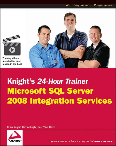 Knight's 24-Hour Trainer: Microsoft SQL Server 2008 Integration Services