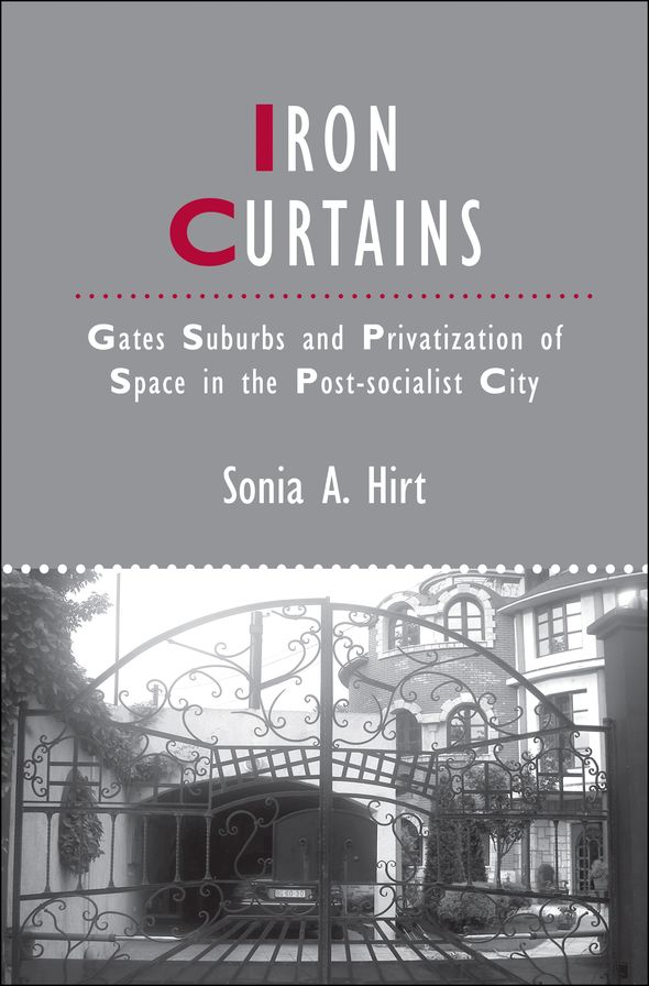Iron Curtains: Gates, Suburbs and Privatization of Space in the Post-socialist City