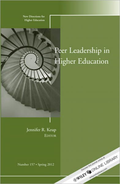 Peer Leadership in Higher Education: New Directions for Higher Education, Number 157