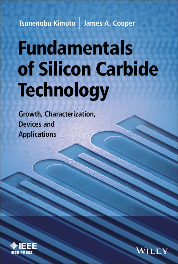 Fundamentals of Silicon Carbide Technology: Growth, Characterization, Devices and Applications