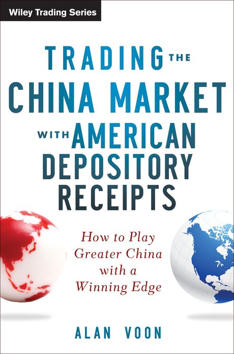 Trading The China Market With American Depository Receipts: How To Play Greater China With A Winning Edge
