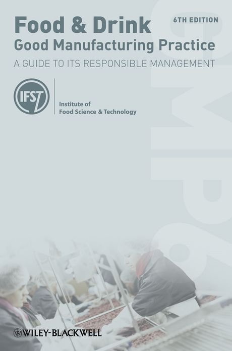 Food and Drink - Good Manufacturing Practice: A Guide to its Responsible Management (GMP6)