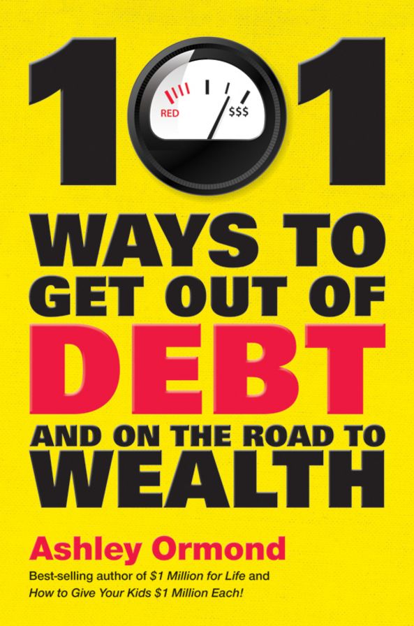 101 Ways to Get Out Of Debt and On the Road to Wealth