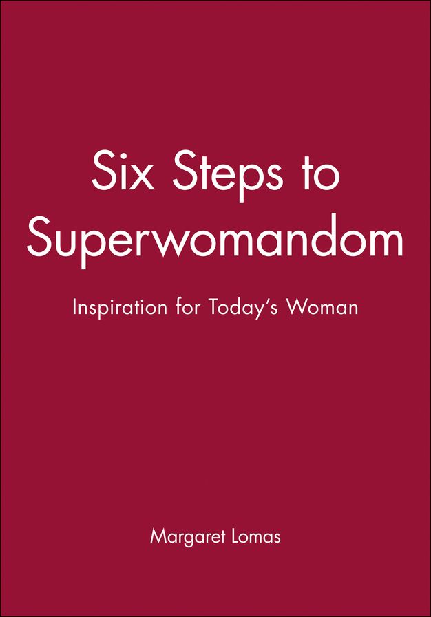 Six Steps to Superwomandom: Inspiration for Today's Woman