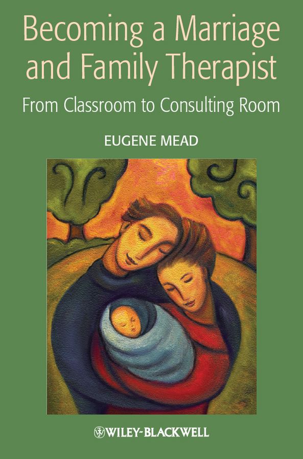 Becoming a Marriage and Family Therapist: From Classroom to Consulting Room