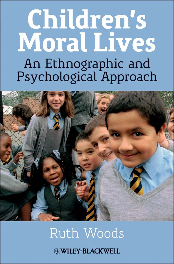 Children's Moral Lives: An Ethnographic and Psychological Approach