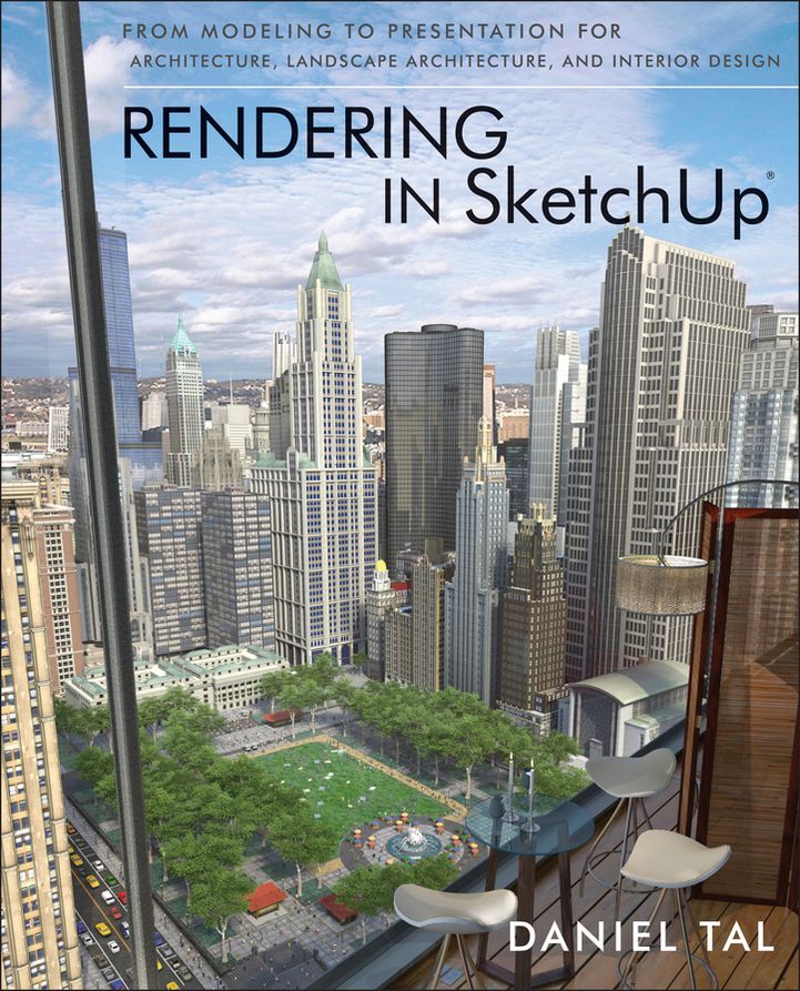 Rendering in SketchUp: From Modeling to Presentation for Architecture, Landscape Architecture, and Interior Design