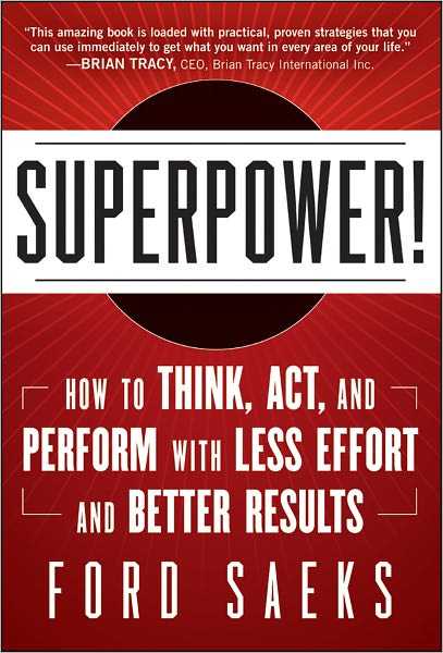 Superpower: How to Think, Act, and Perform with Less Effort and Better Results