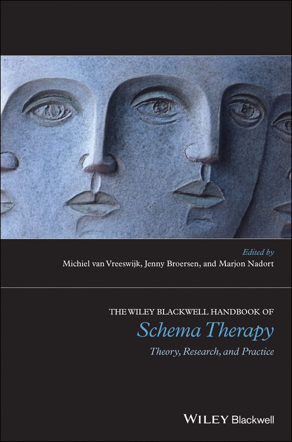 The Wiley-Blackwell Handbook of Schema Therapy: Theory, Research, and Practice