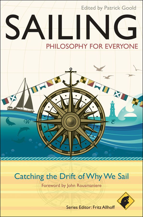 Sailing - Philosophy For Everyone: Catching the Drift of Why We Sail