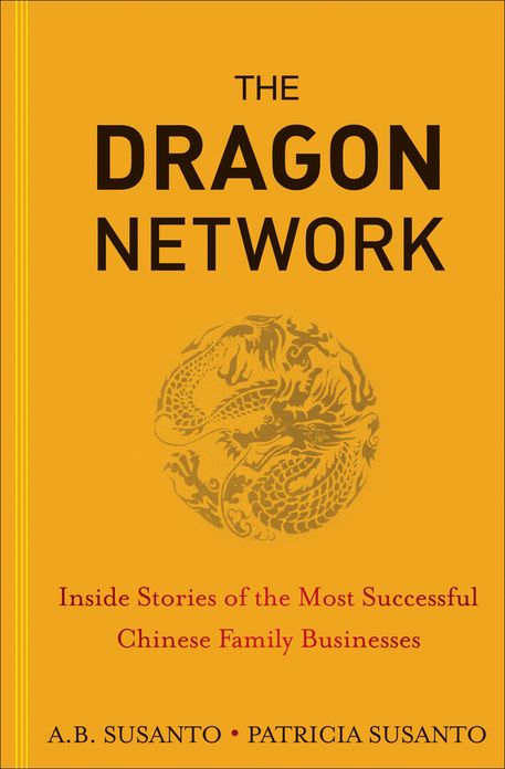 The Dragon Network: Inside Stories of the Most Successful Chinese Family Businesses