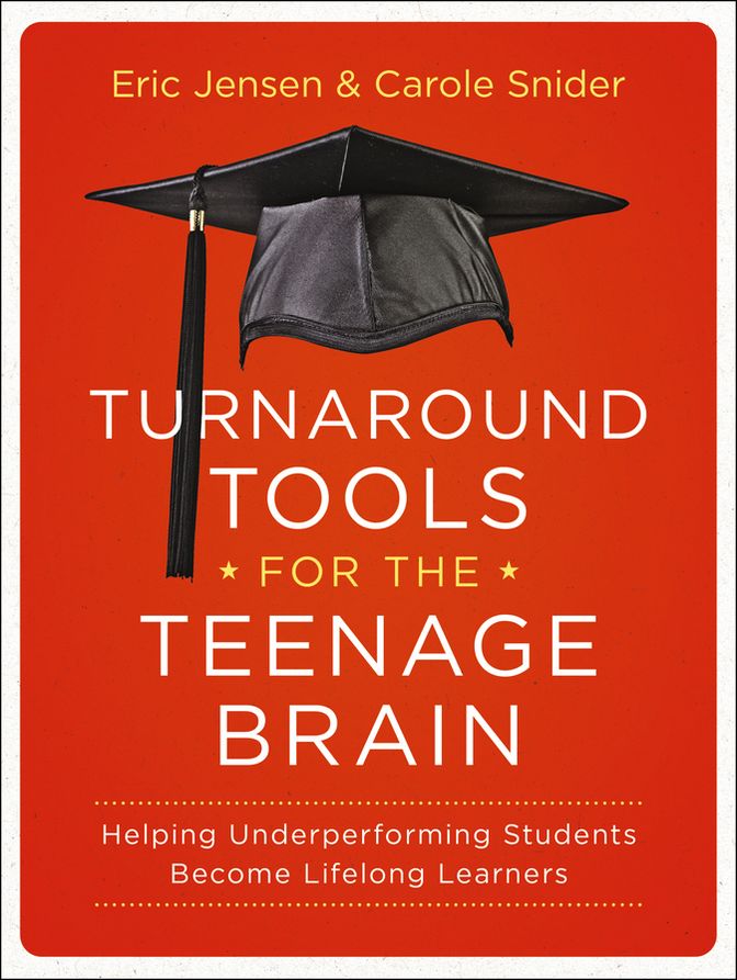 Turnaround Tools for the Teenage Brain: Helping Underperforming Students Become Lifelong Learners