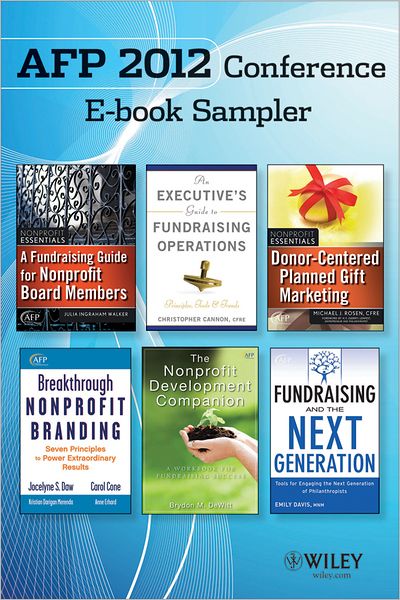 AFP 2012 Conference E-book Sampler: Excerpts by Christopher Cannon, Carol Cone, Jocelyne Daw, Emily Davis, Brydon DeWitt, Michael Rosen, Julia Walker