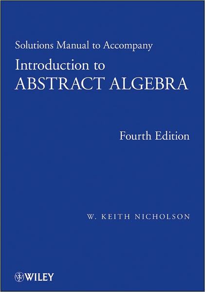Solutions Manual to accompany Introduction to Abstract Algebra, 4e, Solutions Manual