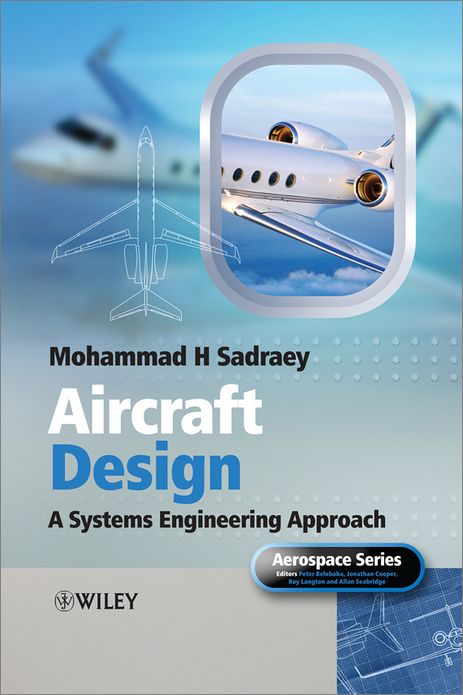 Aircraft Design: A Systems Engineering Approach