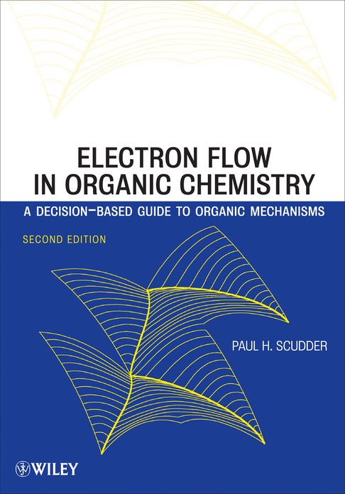 Electron Flow in Organic Chemistry: A Decision-Based Guide to Organic Mechanisms
