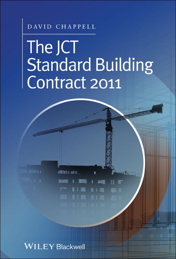 The JCT Standard Building Contract 2011: An Explanation and Guide for Busy Practitioners and Students