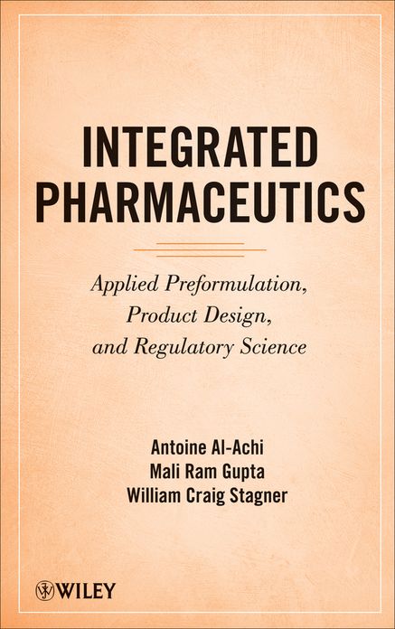 Integrated Pharmaceutics: Applied Preformulation, Product Design, and Regulatory Science