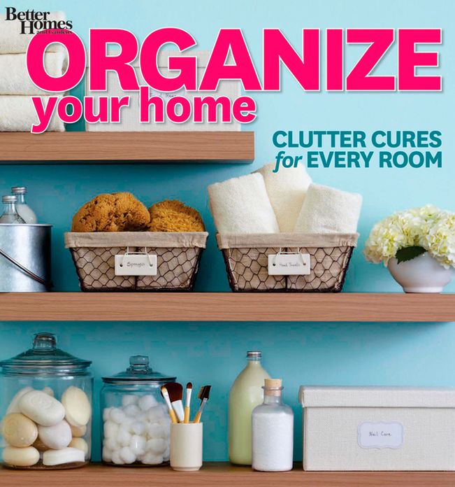 Organize Your Home: Clutter Cures for Every Room (Better Homes and Gardens)