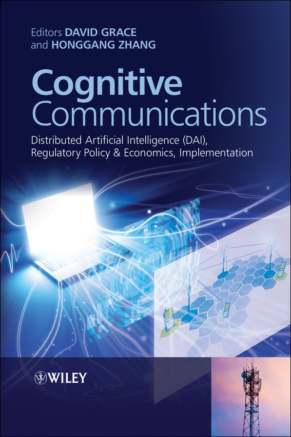 Cognitive Communications: Distributed Artificial Intelligence (DAI), Regulatory Policy and Economics, Implementation