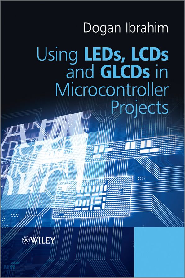 Using LEDs, LCDs and GLCDs in Microcontroller Projects