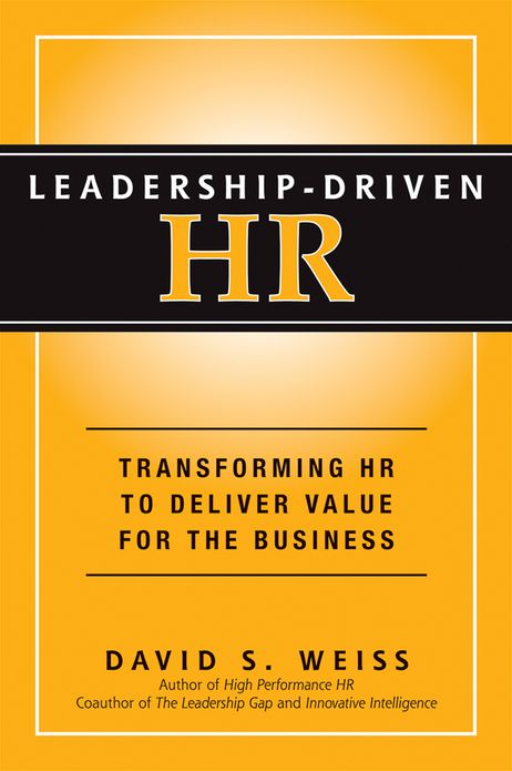 Leadership-Driven HR: Transforming HR to Deliver Value for the Business