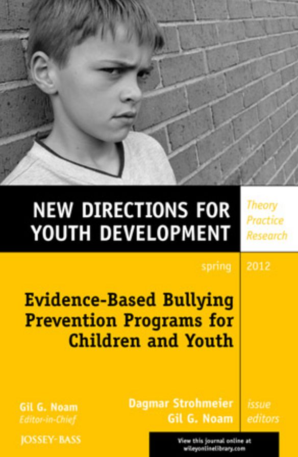 Evidence-Based Bullying Prevention Programs for Children and Youth: New Directions for Youth Development, Number 133