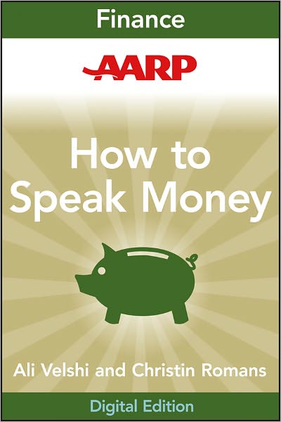 AARP How to Speak Money: The Language and Knowledge You Need Now