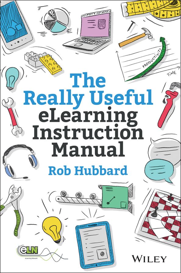 The Really Useful eLearning Instruction Manual: Your toolkit for putting elearning into practice