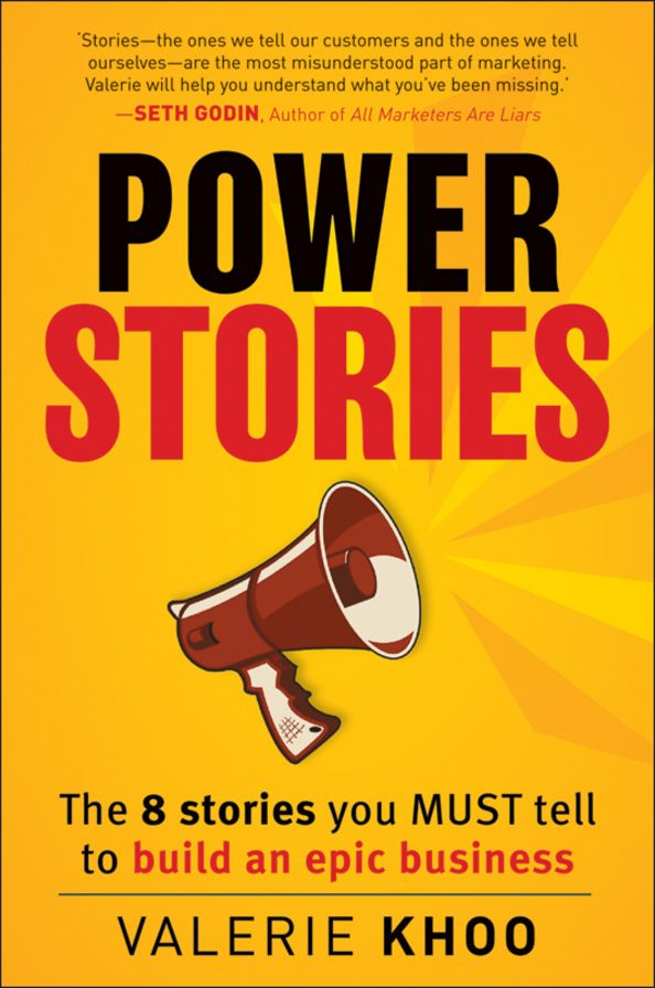 Power Stories: The 8 Stories You Must Tell to Build an Epic Business