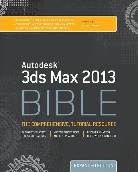 Autodesk 3ds Max 2013 Bible, Expanded Edition