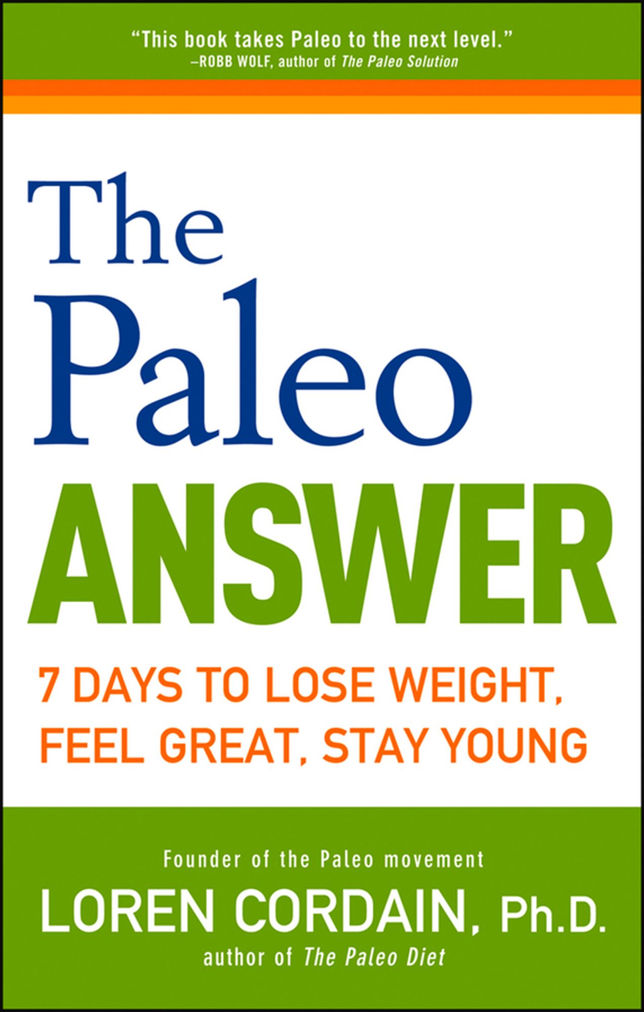 The Paleo Answer: 7 Days to Lose Weight, Feel Great, Stay Young