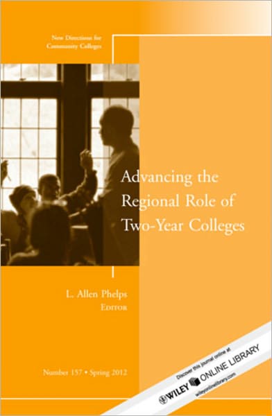 Advancing the Regional Role of Two-Year Colleges: New Directions for Community Colleges, Number 157